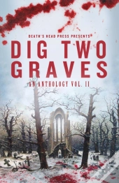 Dig Two Graves Vol. 2