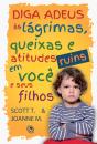 Diga Adeus Às Lágrimas, Queixas E Atitudes Ruins Em Você E Seus Filhos - Preview