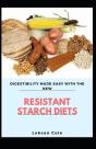 Digestibility Made Easy With The New Resistant Starch Diet - Preview