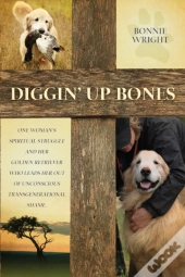 Diggin' Up Bones