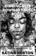 Digging Deep Down In Those Roots