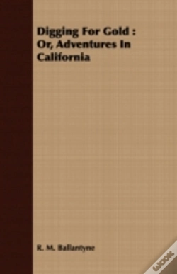 Capa do artigo Digging For Gold : Or, Adventures In Cal