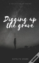 Digging Up The Grave