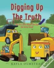 Digging Up The Truth