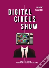 Digital Circus Show : Douze Variations De Nos Cauchemars Numériques