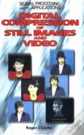 Digital Compression Of Still Images And Video