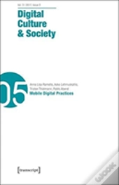 Digital Culture & Society (Dcs) Vol. 3, Issue 2/ Â€“ Mobile Digital Practices