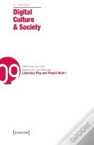 Digital Culture & Society (Dcs) Vol. 5, Issue 2 Â€“ Laborious Play And Playful Work I