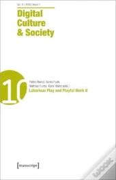 Digital Culture & Society (Dcs) Vol. 6, Issue 2 Â€“ Laborious Play And Playful Work Ii