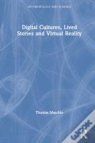 Digital Cultures, Lived Stories And Virtual Reality