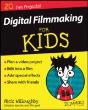 Digital Filmmaking For Kids For Dummies - Preview