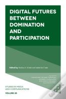 Digital Futures Between Domination And Participation