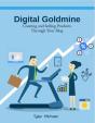 Digital Goldmine: Creating And Selling Products Through Your Blog - Preview