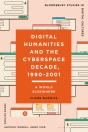 Digital Humanities And The Cyberspace Decade, 1990-2001 - Preview