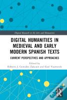 Digital Humanities In Medieval And Early Modern Spanish Texts