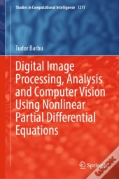 Digital Image Processing, Analysis And Computer Vision Using Nonlinear Partial Differential Equations