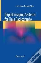 Digital Imaging Systems For Plain Radiography