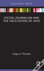 Digital Journalism And The Facilitation Of Hate