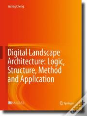 Digital Landscape Architecture: Logic, Structure, Method And Application