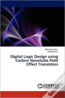 Digital Logic Design Using Carbon Nanotube Field Effect Transistors