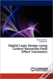 Digital Logic Design Using Carbon Nanotube Field Effect Transistors