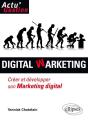 Digital Marketing ; Créer Et Développer Son Marketing Digital - Preview
