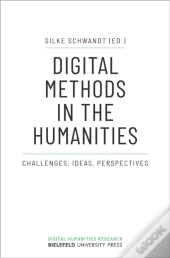 Digital Methods In The Humanities Â€“ Challenges, Ideas, Perspectives