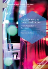 Digital Oratory As Discursive Practice