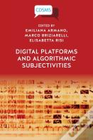Digital Platforms And Algorithmic Subjectivities
