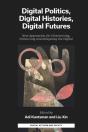 Digital Politics, Digital Histories, Digital Futures - Preview