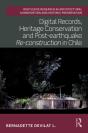 Digital Records, Heritage Conservation And Post-Earthquake Re-Construction In Chile - Preview