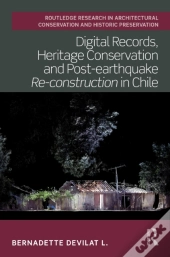 Digital Records, Heritage Conservation And Post-Earthquake Re-Construction In Chile