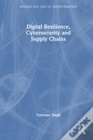 Digital Resilience, Cybersecurity And Supply Chains