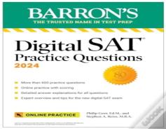 Digital Sat Practice Questions 2024: More Than 600 Practice Exercises For The New Digital Sat + Tips + Online Practice