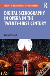 Digital Scenography In Opera In The Twenty-First Century