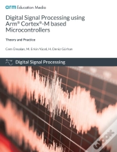 Digital Signal Processing Using Arm Cortex-M Based Microcontrollers
