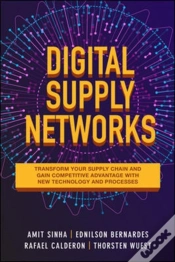 Capa do artigo Digital Supply Networks: Transform Your Supply Chain And Gain Competitive Advantage With  Disruptive Technology And Reimagined Processes