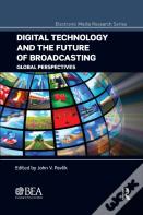 Digital Technology And The Future Of Broadcasting