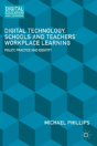 Digital Technology, Schools And Teachers' Workplace Learning - Preview