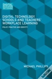 Digital Technology, Schools And Teachers' Workplace Learning