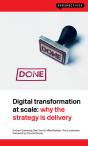 Digital Transformation At Scale: Why The Strategy Is Delivery - Preview