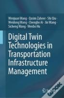Digital Twin Technologies In Transportation Infrastructure Management