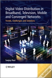 Digital Video Distribution In Broadband, Television, Mobile And Converged Networks