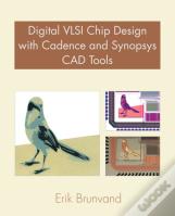 Digital Vlsi Chip Design With Cadence And Synopsys Cad Tools