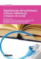Digitalización Del Patrimonio: Archivos, Bibliotecas Y Museos En La Red