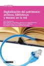 Digitalización Del Patrimonio: Archivos, Bibliotecas Y Museos En La Red - Preview
