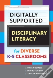Digitally Supported Disciplinary Literacy For Diverse K-5 Classrooms