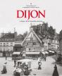 Dijon À Travers La Carte Postale Ancienne - Preview