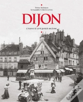 Dijon À Travers La Carte Postale Ancienne