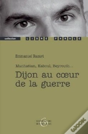 Capa do artigo Dijon Au Coeur De La Guerre ; Manhattan, Kaboul, Beyrouth...
